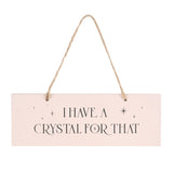 I Have A Crystal For That Hanging Sign